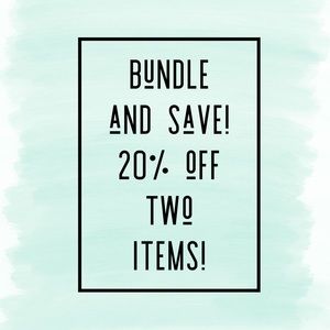 Bundle and Save! 20% off two items!